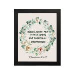 Rejoice always, pray without ceasing, give thanks in all circumstances 1 Thessalonians 5:16-17 Bible Wall Art with delicate floral wreath in pastel colors, light cream background