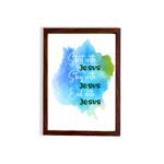 Bible wall art featuring the phrases Start With Jesus, Stay With Jesus, and End With Jesus in cursive on a watercolor blue and green background. hung on the wall in a brown frame