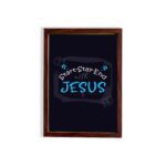 Bible wall art featuring the phrases Start With Jesus, Stay With Jesus, and End With Jesus in white and light blue text on a dark background. hung on the wall in a brown frame