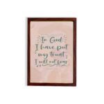 Wall art featuring the quote In God I Have Put My Trust I Will Not Fear from Psalm 56:4 in a bold, playful font. hung on the wall in a black frame Wall art featuring the quote In God I Have Put My Trust I Will Not Fear from Psalm 56:4 in a bold, playful font. hung on the wall in a brown frame