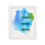 Bible wall art featuring the phrases Start With Jesus, Stay With Jesus, and End With Jesus in cursive on a watercolor blue and green background. hung on the wall in a white frame