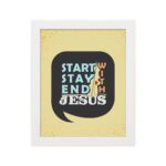 Bible wall art featuring Start With Jesus, Stay With Jesus, and End With Jesus in a speech bubble shape with blue and white text on a light beige background. hung on the wall in a white frame