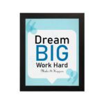 Infidu Dream Big Work Hard Make It Happen wall art with a sky blue and white background and sky blue and black text and black frame hung on the wall. Inspiring decor for home offices and workspaces.