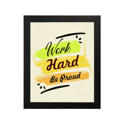 Infidu motivational quotes wall art featuring Work Hard Be Proud on a light white background with light gray flowers and a black frame displayed on the wall. the inspiring success