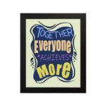 Infidu motivational quotes wall art featuring Together Everyone Achieves More on a white background with a navy blue design and gray shadow and black frame displayed on the wall. the inspiring teamwork