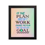 Infidu motivational quotes wall art featuring If The Plan Doesn't Work, Change The Plan But Never The Goal on a green and sandal background and black framed placed on the wall. Perfect for inspiring your workspace.