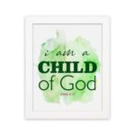 I Am A Child Of God wall art in elegant fonts with a green and black color scheme on a soft green watercolor background. hung on the wall in a white frame