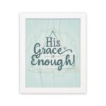 His Grace Is Enough Bible wall art with a mint background and teal script design, surrounded by decorative elements. hung on the wall in a white frame