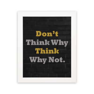 Infidu Don't Think Why, Think Why Not wall art with a black background yellow and white text, and a white frame hung on the wall. Inspiring decor for home offices and workspaces.