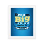 Infidu Dream Big Work Hard Make It Happen wall art with a blue background white, yellow, and black text, and a white frame hung on the wall. Inspiring decor for home offices and workspaces.