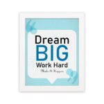 Infidu Dream Big Work Hard Make It Happen wall art with a sky blue and white background and sky blue and black text and white frame hung on the wall. Inspiring decor for home offices and workspaces.