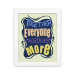 Infidu motivational quotes wall art featuring Together Everyone Achieves More on a white background with a navy blue design and gray shadow and white frame hung on the wall. the inspiring teamwork