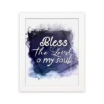 Bless The Lord O My Soul Psalm 103:1 Christian wall art with white text on a deep blue watercolor background. hung on the wall in a white frame