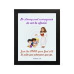 Be Strong and Courageous Joshua 1:9 Bible verse wall art featuring Jesus and two children with a soft blue background. hung on the wall in a black frame