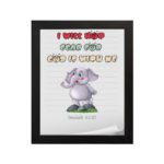 Cartoon elephant with a raised trunk and colorful text I Will Not Fear For God Is With Me - Isaiah 41:10 Bible Verse Wall Art. hung on the wall in a black frame