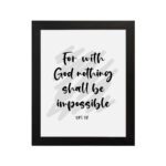 Luke 1:37 For With God Nothing Shall Be Impossible Bible Verse Christian Wall Art hung on the wall in a black frame