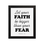 Let Your Faith Be Bigger Than Your Fear Hebrews 13:6 Christian Wall Art in black text on white background for home decor. hung on the wall in a black frame