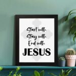 Start With Jesus, Stay With Jesus, End With Jesus Bible Wall Art displayed on the table in a black frame Christian Home Decor