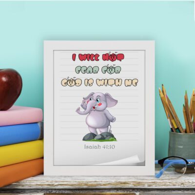 Cartoon elephant with a raised trunk and colorful text I Will Not Fear For God Is With Me - Isaiah 41:10) Bible Verse Wall Art. displayed on the table in a white frame