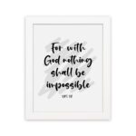 Luke 1:37 For With God Nothing Shall Be Impossible Bible Verse Christian Wall Art hung on the wall in a white frame