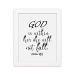 God Is Within Her, She Will Not Fall Psalm 46:5 Christian wall art with black lettering on a white background. hung on the wall in a white frame