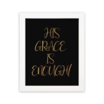 His Grace Is Enough Christian wall art in gold text on a black background, perfect for home decor and inspirational reminders. hung on the wall in a white frame