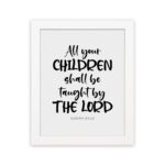 Infidu Christian wall art with Isaiah 54:13 verse in bold black text on a white background, All Your Children Shall Be Taught By The Lord. hung on the wall in a white frame