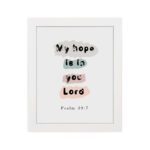 Colorful My Hope Is In You Lord Bible Verse Wall Art in soft pink, green, and blue on a white background Wall Art hung on the wall in a white frame