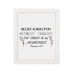 Infidu wall art featuring the text Rejoice Always Pray Without Ceasing. Give Thanks in All Circumstances with floral accents. hung on the wall in a white frame