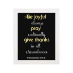 Be Joyful Always Pray Continually Bible Verse Wall Art - 1 Thessalonians 5:16-18 Christian Home Decor hung on the wall in a white frame