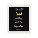 Luke 1:37 Bible verse wall art with black background, yellow highlights on God and Impossible. Christian home decor by Infidu. Wall Art hung on the wall in white frame