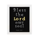 Infidu Bless The Lord O My Soul Psalm 103:1 Bible Wall Art with Black Background and Yellow, White Font white frame hung on the wall