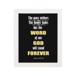 Infidu The Grass Withers The Flower Fades But The Word Of Our God Will Stand Forever Isaiah 40:8 Bible Wall Art and white frame hung on the wall