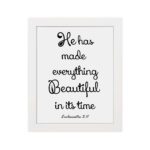 He Has Made Everything Beautiful Ecclesiastes 3:11 Bible Wall Art with black text on a white background. hung on the wall in a white frame