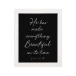 He Has Made Everything Beautiful Ecclesiastes 3:11 Christian Bible Verse Wall Art with White Text on Black Background. hung on the wall in a white frame