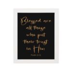 Blessed Are All Those Who Put Their Trust In Him Psalm 2:12 golden text on black background - Christian wall art hung on the wall in a white frame