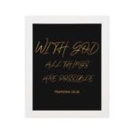 With God, All Things Are Possible Matthew 19:26 gold script on black background Christian wall art hung on the wall in white frame