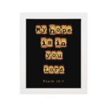 My Hope Is In You Lord' Psalm 39:7 Bible verse wall art with tan text squares on a black background. Wall Art hung on the wall in a white frame