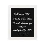 Infidu Call Upon Me In The Day Of Trouble Psalm 50:15 Bible Wall Art with bold white text on a black background. Wall Art hung on the wall in a white frame