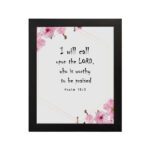 I Will Call Upon The Lord Psalm 18:3 Bible Verse Wall Art with black text on a white background, featuring pink floral decorations in the corners. Wall Art hung on the wall in a black frame