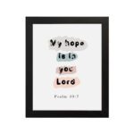 Colorful My Hope Is In You Lord Bible Verse Wall Art in soft pink, green, and blue on a white background Wall Art hung on the wall in a black frame