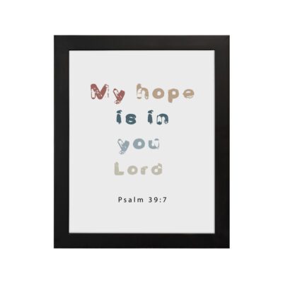 Infidu My Hope Is In You Lord Psalm 39:7 Bible Wall Art with colorful, playful text on a white background Wall Art hung on the wall in a black frame