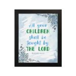 Isaiah 54:13 Christian wall art with blue sky background and leaf designs, featuring the verse All your CHILDREN shall be taught by THE LORD. Wall Art hung on the wall in a black frame