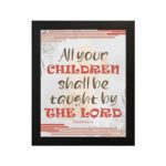 All Your Children Shall Be Taught By The Lord Isaiah 54:13 Christian Wall Art with red, brown, and beige tones. Wall Art hung on the wall in a black frame