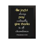 Be Joyful Always Pray Continually Bible Verse Wall Art - 1 Thessalonians 5:16-18 Christian Home Decor hung on the wall in a black frame