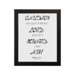 Children Are A Gift From The Lord Psalm 127:3 Bible Verse Wall Art in black text on white background with modern design. hung on the wall in a black frame