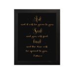 Matthew 7:7 Bible Wall Art - Ask and It Will Be Given, Seek and You Will Find, Knock and The Door Will Be Opened. hung on the wall in a black frame