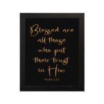 Blessed Are All Those Who Put Their Trust In Him Psalm 2:12 golden text on black background - Christian wall art hung on the wall in a black frame