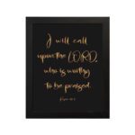 Psalm 18:3 wall art with gold text I will call upon the Lord on a black background in a black frame. Christian home decor. hung on the wall in a black frame