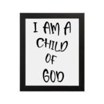 I Am a Child of God Bible wall art with bold black text on a white background, framed by a subtle black border. Wall Art hung on the wall in a black frame